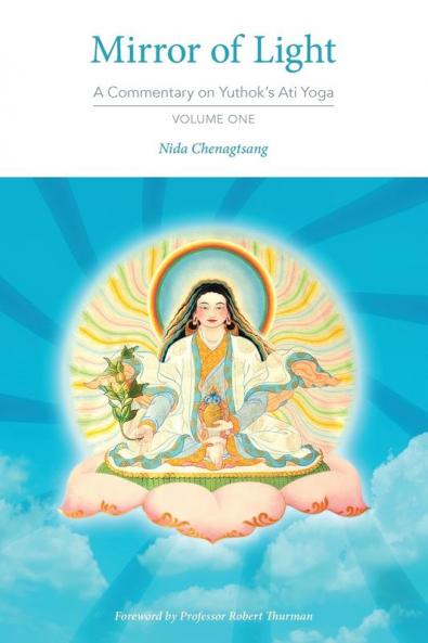 Mirror of Light: A Commentary on Yuthok's Ati Yoga Volume One