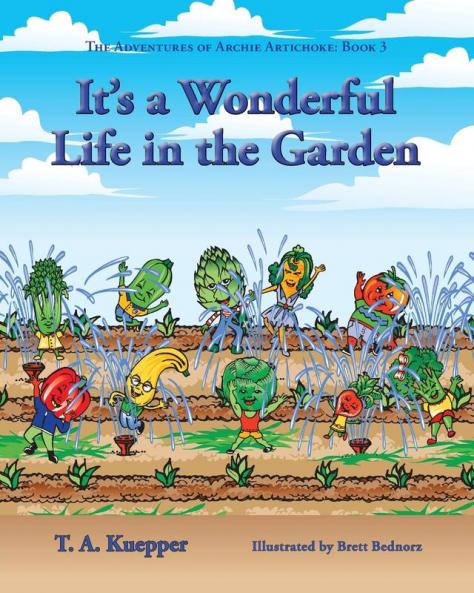 It's a Wonderul Life in the Garden: 3 (Adventures of Archie Artichoke)