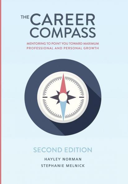 The Career Compass: Mentoring to Point You Toward Maximum Professional and Personal Growth