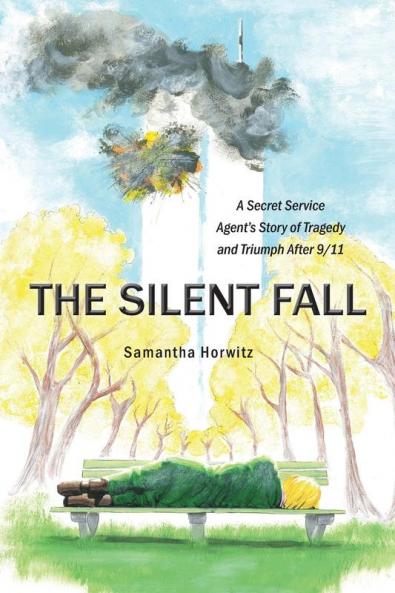 The Silent Fall: A Secret Service Agent's Story of Tragedy and Triumph After 9/11
