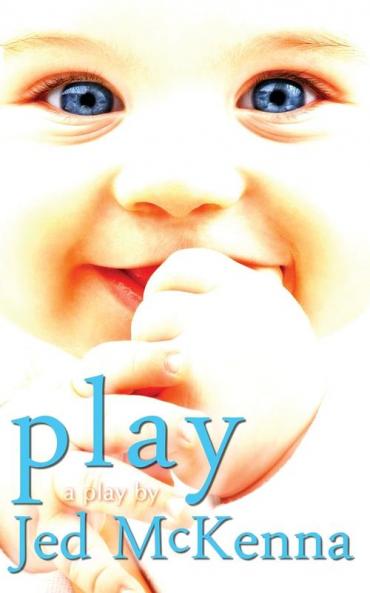 Play: A Play by Jed McKenna: 2 (Dreamstate Trilogy)