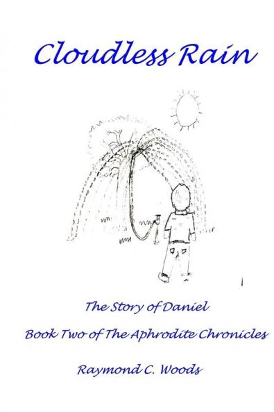 Cloudless Rain: The Story of Daniel Book Two of the Aphrodite Chronicles