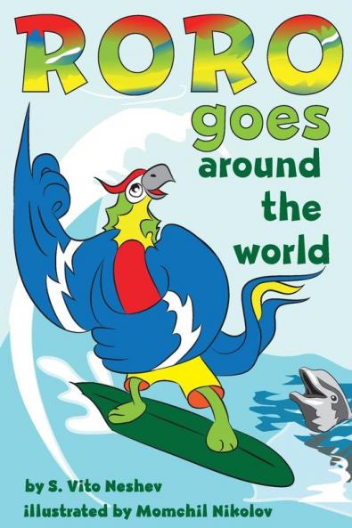 Roro goes around the world: How a little parrot makes his dream come true (and asked me that I dare you to go and do it too): 1