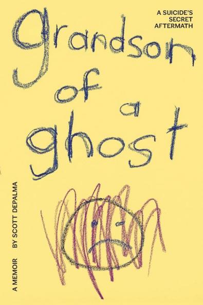 Grandson of a Ghost: A Suicide's Secret Aftermath