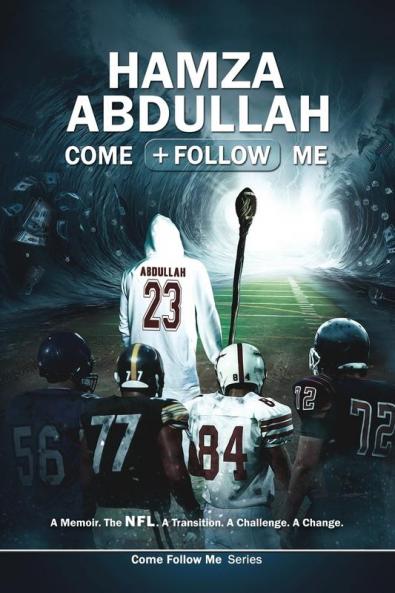 Hamza Abdullah: Come Follow Me: A Memoir. The NFL. A Transition. A Challenge. A Change.: 1