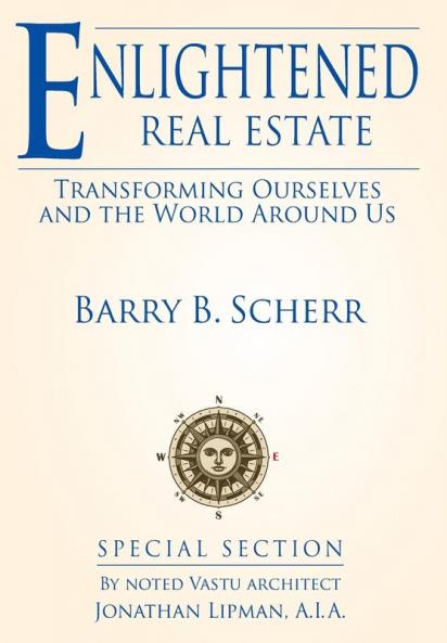 Enlightened Real Estate: Transforming Ourselves and The World Around Us