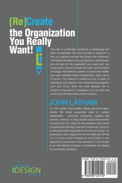 [Re]Create the Organization You Really Want!: Leadership and Organization Design for Sustainable Excellence.
