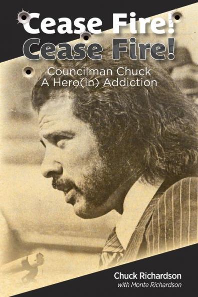 Cease Fire! Cease Fire!: Councilman Chuck A Hero(in) Addiction