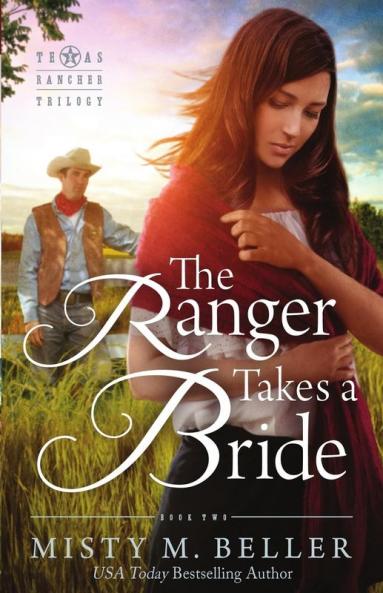 The Ranger Takes a Bride: 2 (Texas Rancher Trilogy)
