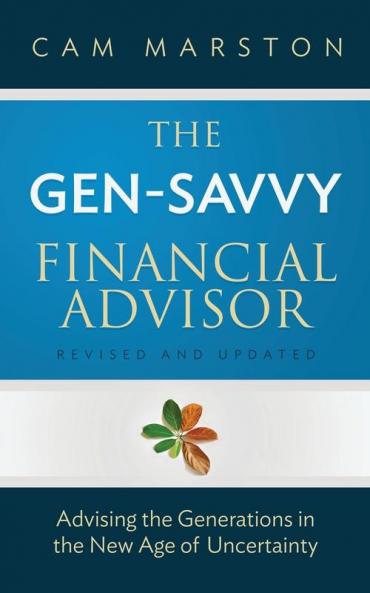 The Gen-Savvy Financial Advisor: Advising the Generations in the New Age of Uncertainty