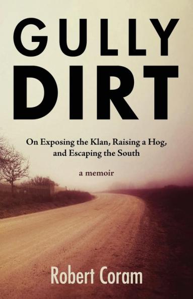 Gully Dirt: On Exposing the Klan Raising a Hog and Escaping the South