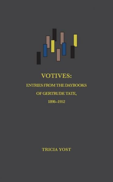 Votives: Entries from the Daybooks of Gertrude Tate 1898-1952