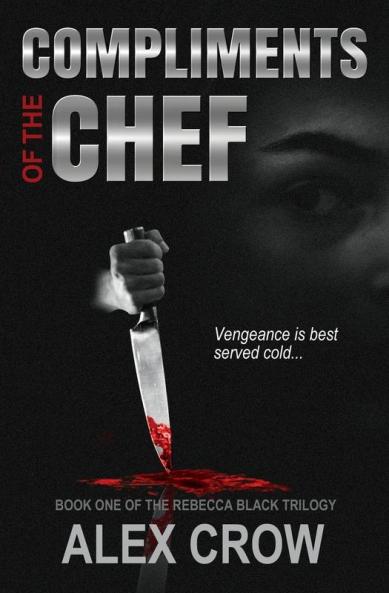 Compliments of the Chef: Book 1 of The Rebecca Black Trilogy
