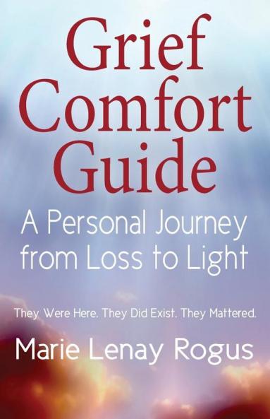 Grief Comfort Guide: A Personal Journey from Loss to Light