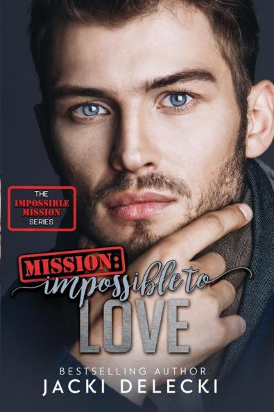 Mission: Impossible to Love: 3 (Impossible Mission)