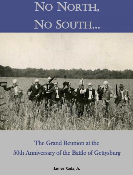 No North No South...: The Grand Reunion at the 50th Anniversary of the Battle of Gettysburg