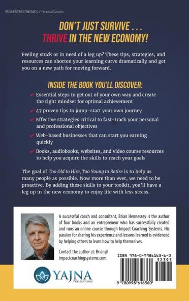 Too Old to Hire Too Young to Retire: A Comprehensive Guide for Body Mind and Soul