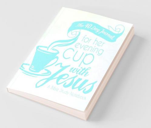 The 40 Day Journal for Her Evening Cup with Jesus