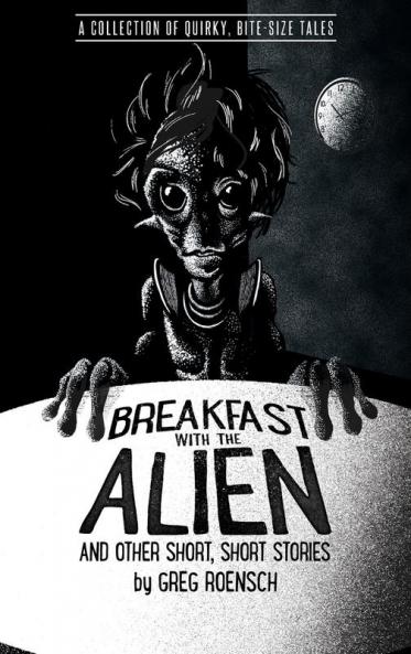 Breakfast with the Alien and Other Short Short Stories