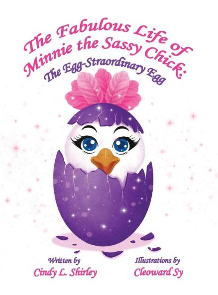 The Fabulous Life of Minnie the Sassy Chick: The Egg-Straordinary Egg: 1