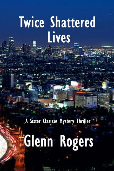 Twice Shattered Lives: A Sister Clarisse Mystery: 1