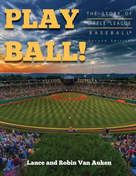 Play Ball! The Story of Little League Baseball (2nd Edition)