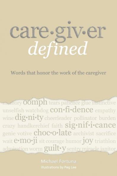 Caregiver Defined: Words that honor the work of the caregiver