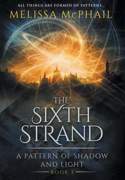 The Sixth Strand: A Pattern of Shadow and Light Book Five: 5 (Pattern of Shadow & Light)