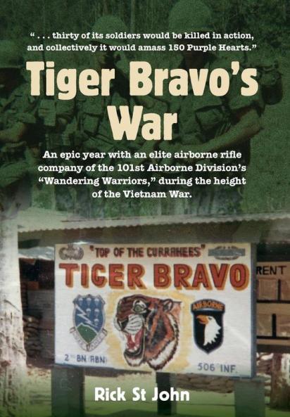 Tiger Bravo's War: An epic year with an elite airborne rifle company in the 101st Airborne Division's Wandering Warriors at the height of the Vietnam War.