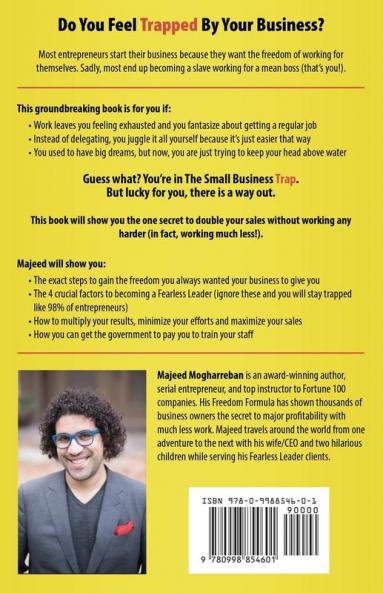 The Small Business Trap: Why Most Entrepreneurs Work Too Hard Earn Too Little and Can't Grow Their Business