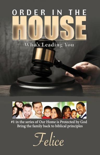 Order In The House: Who's Leading You: 1 (Our Home Is Protected by God)