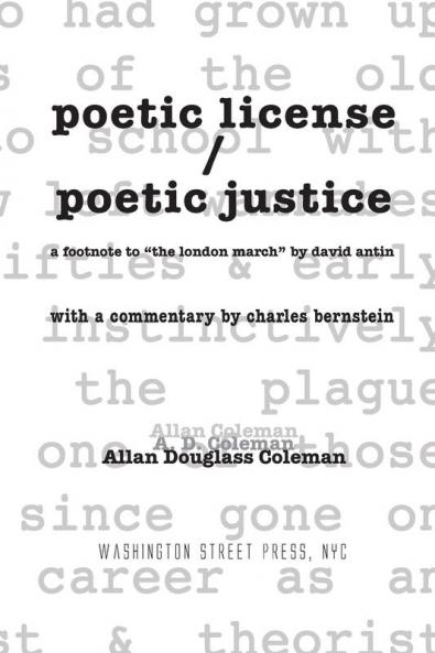 poetic license / poetic justice: a footnote to the london march by david antin with a commentary by charles bernstein