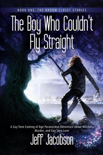 The Boy Who Couldn't Fly Straight: A Gay Teen Coming of Age Paranormal Adventure about Witches Murder and Gay Teen Love: 1 (Broom Closet Stories)