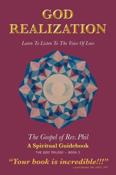 God Realization: Learn to Listen to the Voice of Love - The Gospel of Rev. Phil: 2 (God Trilogy)
