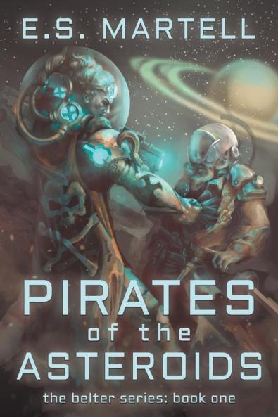 Pirates of the Asteroids: The Belter Series: Book One: 1