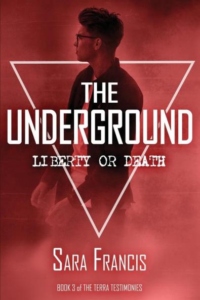 The Underground: Liberty or Death: 3 (Terra Testimonies)