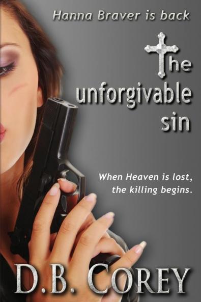The Unforgivable Sin: When Heaven is lost the killing begins.: 2 (The Hanna Braver)