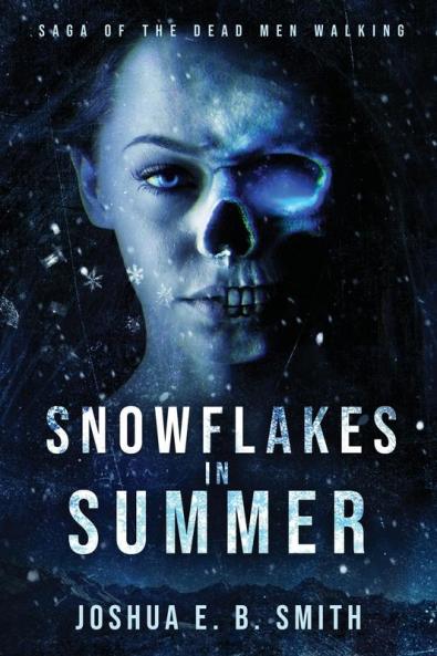 Snowflakes in Summer: The Snowflakes Trilogy: Book I: 1 (Saga of the Dead Men Walking)