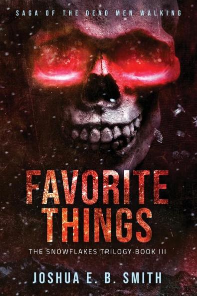 Saga of the Dead Men Walking - Favorite Things: The Snowflakes Trilogy: Book III: 3