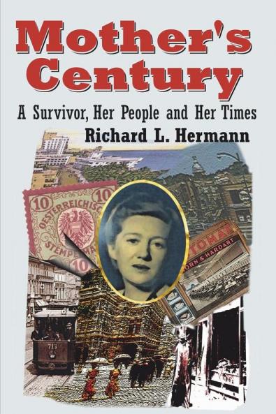 Mother's Century: A Survivor Her People and Her Times