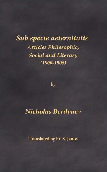 Sub specie aeternitatis: Articles Philosophic Social and Literary (1900-1906)