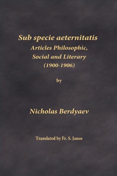 Sub specie aeternitatis: Articles Philosophic Social and Literary (1900-1906)