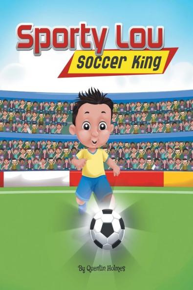 Sporty Lou - Picture Book: Soccer King (multicultural book series for kids 3-to-6-years old): 1
