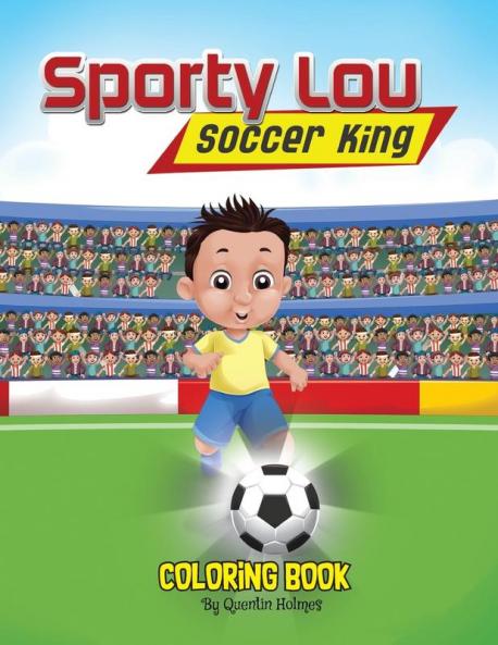 Sporty Lou - Coloring Book: Soccer King (multicultural book series for kids 3-to-6-years old): 1
