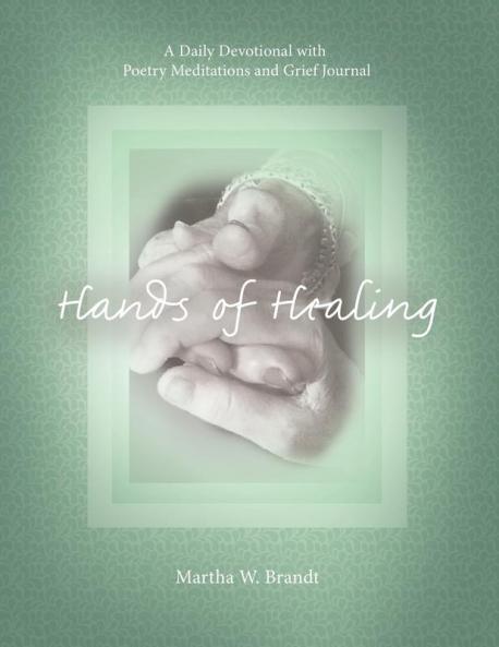 Hands of Healing: A Daily Devotional with Poetry Meditations and Grief Journal