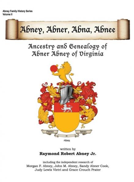 Abney Abner Abna Abnee: Ancestry and Genealogy of Abner Abney of Virginia: II (Abney Family History)