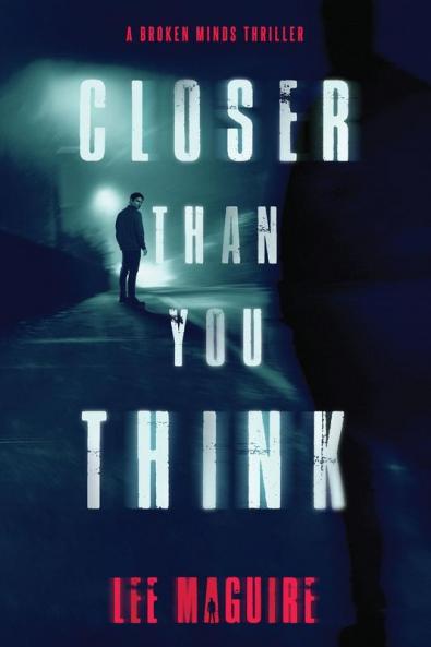 Closer Than You Think: 1 (A Broken Minds Thriller)