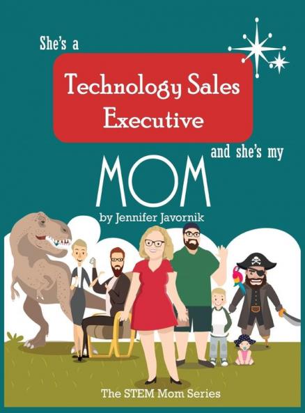 She's a Technology Sales Executive and She's My Mom