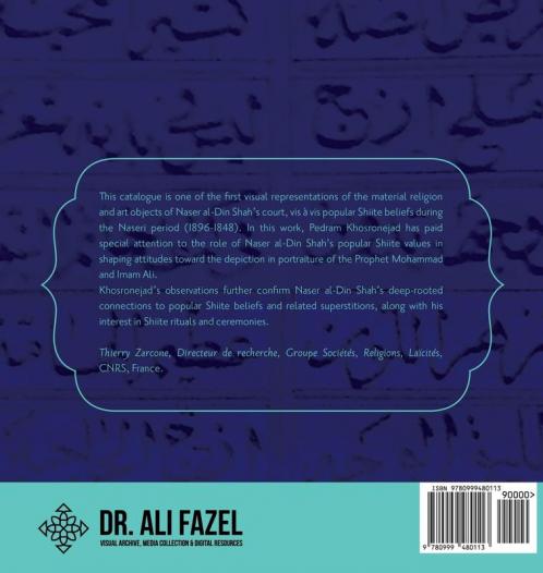 Qajar Shiite Material Culture: From the Court of Naser al-Din Shah to Popular Religious Paintings: 2 (Visual Studies of Modern Iran)