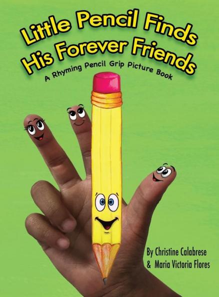 Little Pencil Finds His Forever Friends: A Rhyming Pencil Grip Picture Book: 1 (Early Childhood Skills)